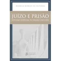 Juízo e prisão: ativismo judicial no Brasil e nos eua