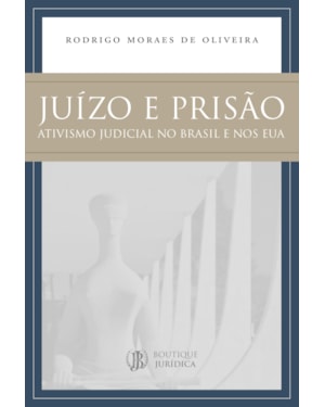 Juízo e prisão: ativismo judicial no Brasil e nos eua