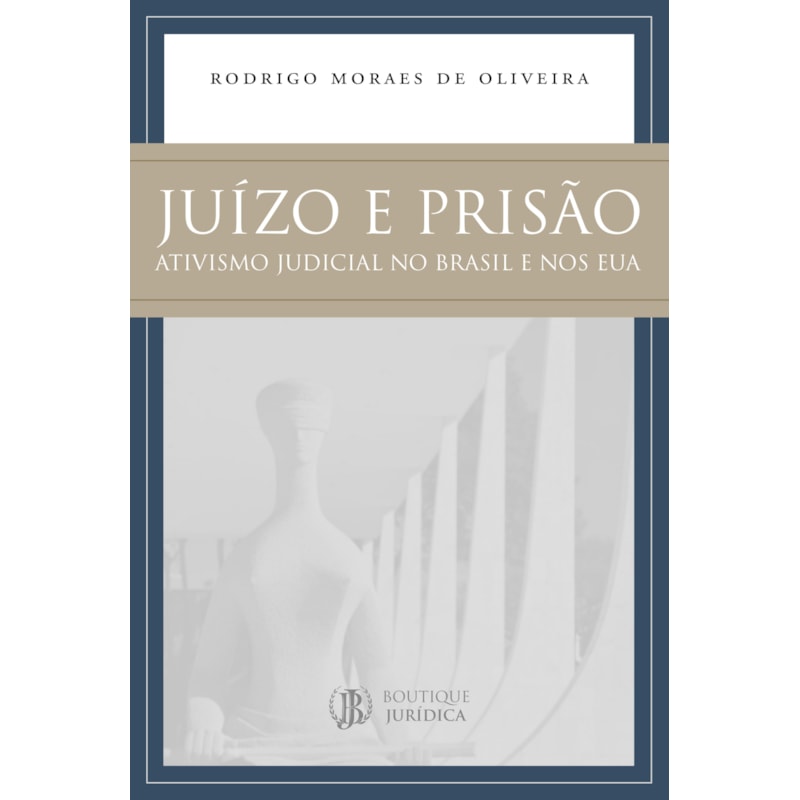Juízo e prisão: ativismo judicial no Brasil e nos eua