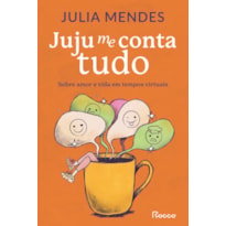 JUJU ME CONTA TUDO: SOBRE AMOR E VIDA EM TEMPOS VIRTUAIS