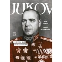 JUKOV: O HOMEM QUE VENCEU HITLER