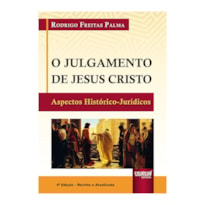 JULGAMENTO DE JESUS CRISTO, O - ASPECTOS HISTÓRICO-JURÍDICOS