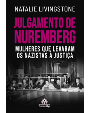 Julgamento de Nuremberg: Mulheres que levaram os nazistas à justiça