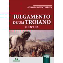 JULGAMENTO DE UM TROIANO - CONTOS