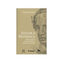 JULGAR A REPÚBLICA - MÉTODO, SOBERANIA E CRÍTICA À LIBERDADE NO METHODUS DE JEAN BODIN