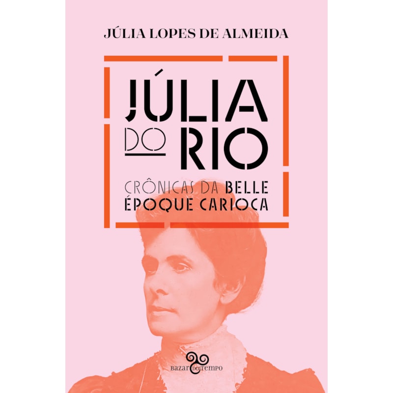 JÚLIA DO RIO: CRÔNICAS DA BELLE ÉPOQUE CARIOCA