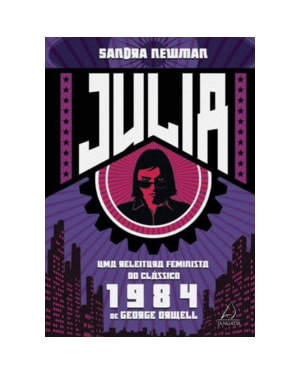 Julia: Uma releitura feminista do clássico 1984 de George Orwell