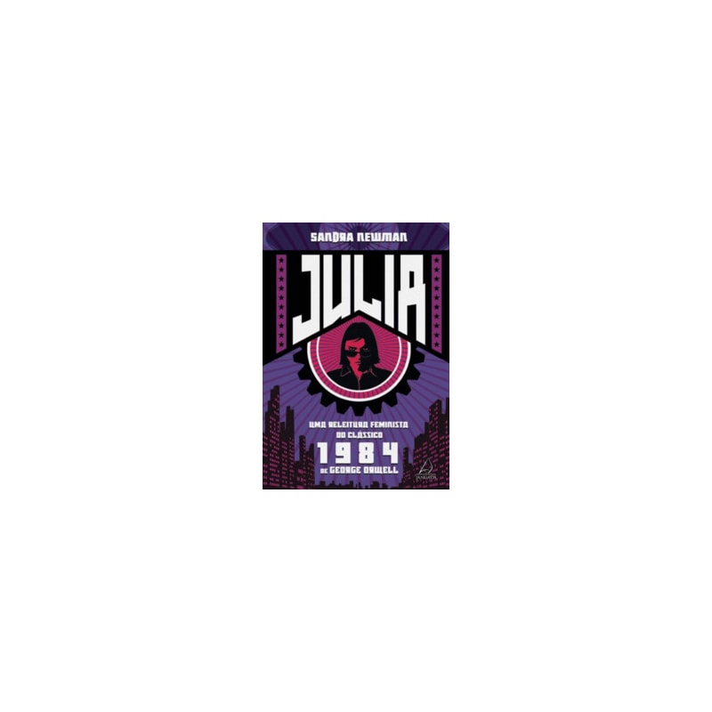 Julia: Uma releitura feminista do clássico 1984 de George Orwell