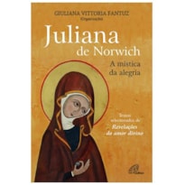 JULIANA DE NORWICH - A MÍSTICA DA ALEGRIA