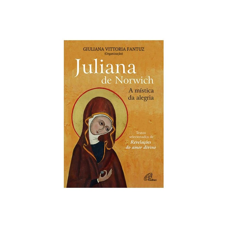 JULIANA DE NORWICH - A MÍSTICA DA ALEGRIA