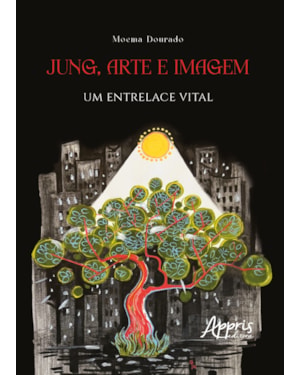 JUNG, ARTE E IMAGEM: UM ENTRELACE VITAL