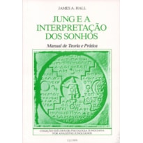 Jung e a interpretação dos sonhos: manual de teoria e prática