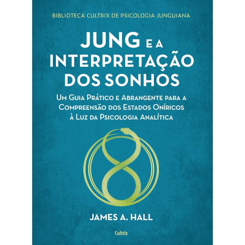 Jung e a interpretação dos sonhos: um guia prático e abrangente para a compreensão dos estados oníricos à luz da psicologia analítica