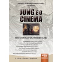 JUNG E O CINEMA - PSICOLOGIA ANALÍTICA ATRAVÉS DE FILMES