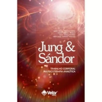 JUNG & SANDOR: TRABALHO CORPORAL NA PSICOTERAPIA JUNGUIANA