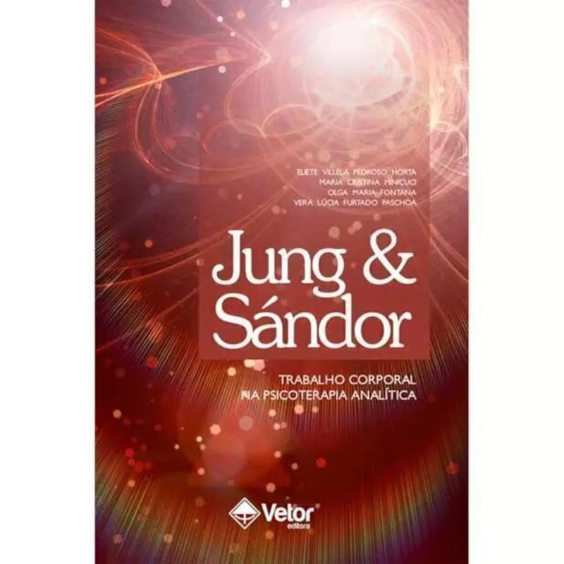 JUNG & SANDOR: TRABALHO CORPORAL NA PSICOTERAPIA JUNGUIANA