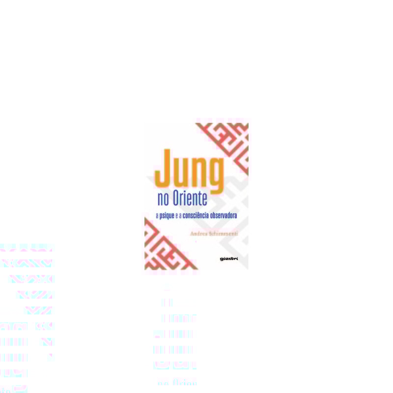Jung no Oriente - A psique e a consciência observadora