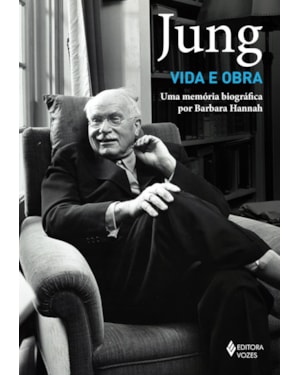 JUNG: VIDA E OBRA: UMA MEMÓRIA BIOGRÁFICA POR BARBARA HANNAH