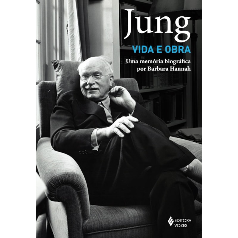 JUNG: VIDA E OBRA: UMA MEMÓRIA BIOGRÁFICA POR BARBARA HANNAH
