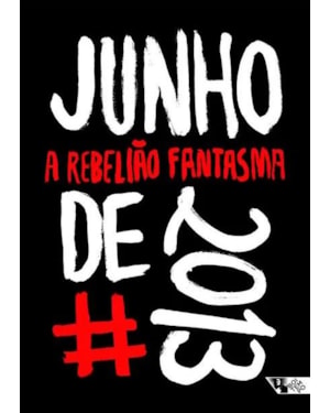 JUNHO DE 2013 - A REBELIÃO FANTASMA
