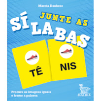JUNTE AS SÍLABAS: PROCURE AS IMAGENS IGUAIS E FORME A PALAVRA