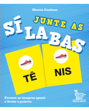 JUNTE AS SÍLABAS: PROCURE AS IMAGENS IGUAIS E FORME A PALAVRA