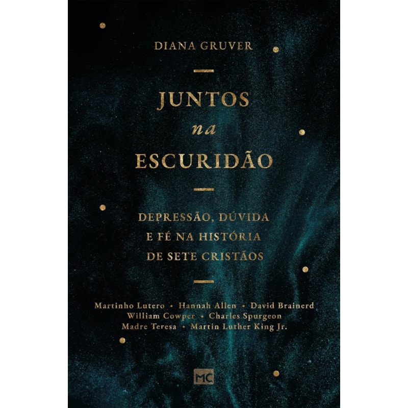 JUNTOS NA ESCURIDÃO: DEPRESSÃO, DÚVIDA E FÉ NA HISTÓRIA DE SETE CRISTÃOS