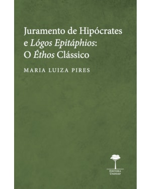 JURAMENTO DE HIPÓCRATES E LÓGOS EPITÁPHIOS: O ÉTHOS CLÁSSICO