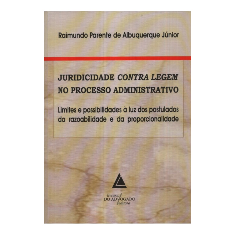 JURIDICIDADE CONTRA LEGEM NO PROCESSO ADMINISTRATIVO