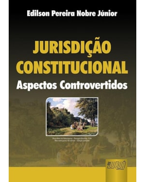 JURISDIÇÃO CONSTITUCIONAL - ASPECTOS CONTROVERTIDOS