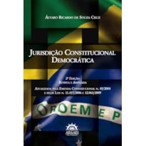 Jurisdição constitucional democrática: atualizada pela emenda constitucional n. 45/2004 e pelas leis n. 11.417/2006 e 12.063/2009