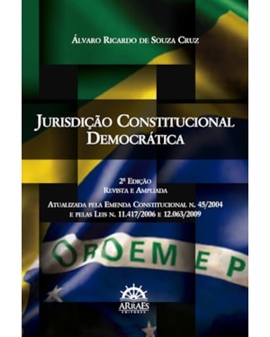 Jurisdição constitucional democrática: atualizada pela emenda constitucional n. 45/2004 e pelas leis n. 11.417/2006 e 12.063/2009