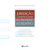 Jurisdição constitucional do processo legislativo - legitimidade, reinterpretação e remodelagem do sistema no Brasil
