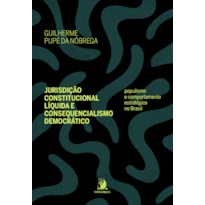 Jurisdição Constitucional Líquida e Consequencialismo Democrático: populismo e comportamento estratégico no Brasil