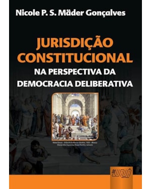 JURISDIÇÃO CONSTITUCIONAL - NA PERSPECTIVA DA DEMOCRACIA DELIBERATIVA