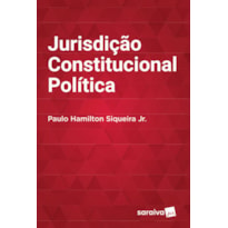 JURISDIÇÃO CONSTITUCIONAL POLÍTICA - 1ª EDIÇÃO DE 2016