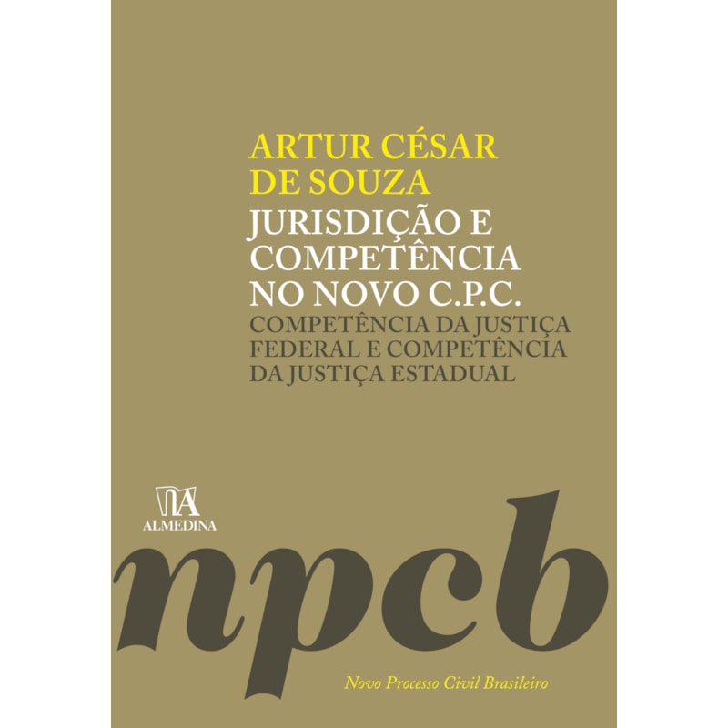 Jurisdição e competência no novo C.P.C.: competência da justiça federal e competência da justiça estadual