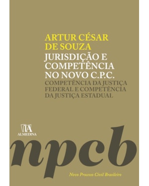Jurisdição e competência no novo C.P.C.: competência da justiça federal e competência da justiça estadual