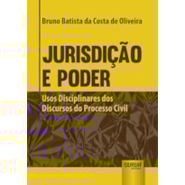JURISDIÇÃO E PODER - USOS DISCIPLINARES DOS DISCURSOS DO PROCESSO CIVIL