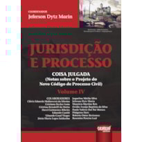 JURISDIÇÃO E PROCESSO IV - COISA JULGADA (NOTAS SOBRE O PROJETO DO NOVO CÓDIGO DE PROCESSO CIVIL)