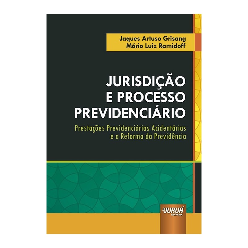 JURISDIÇÃO E PROCESSO PREVIDENCIÁRIO - PRESTAÇÕES PREVIDENCIÁRIAS ACIDENTÁRIAS E A REFORMA DA PREVIDÊNCIA
