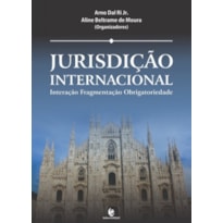 JURISDICAO INTERNACIONAL - INTERACAO, FRAGMENTACAO, OBRIGATORIEDADE