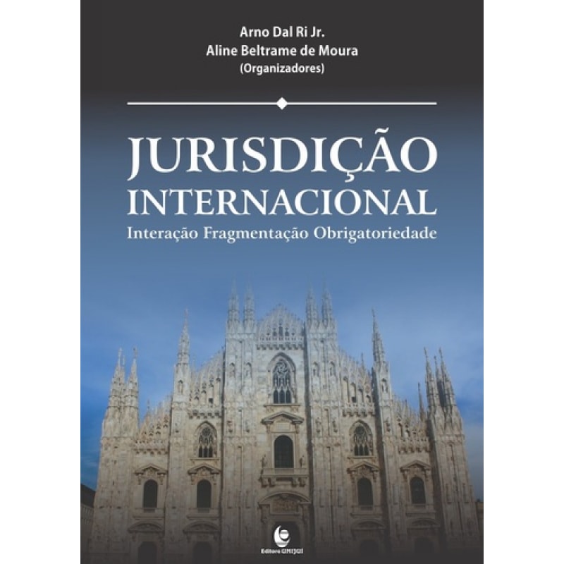 JURISDICAO INTERNACIONAL - INTERACAO, FRAGMENTACAO, OBRIGATORIEDADE