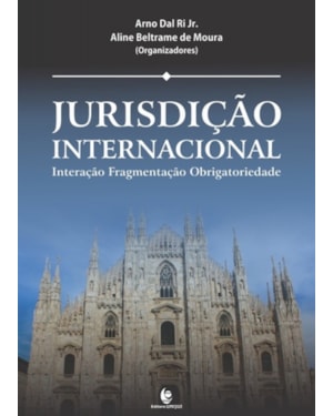JURISDICAO INTERNACIONAL - INTERACAO, FRAGMENTACAO, OBRIGATORIEDADE