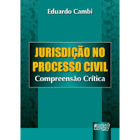JURISDIÇÃO NO PROCESSO CIVIL - COMPREENSÃO CRÍTICA