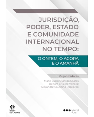 JURISDIÇÃO, PODER, ESTADO E COMUNIDADE INTERNACIONAL NO TEMPO:: O ONTEM, O AGORA E O AMANHÃ