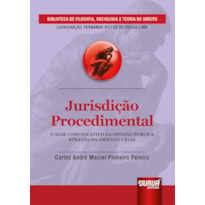 JURISDIÇÃO PROCEDIMENTAL - O AGIR COMUNICATIVO DA OPINIÃO PÚBLICA ATRAVÉS DO AMICUS CURIAE - BIBLIOTECA DE FILOSOFIA, SOCIOLOGIA E TEORIA DO DIREITO - COORDENAÇÃO: FERNANDO RISTER DE SOUZA LIMA