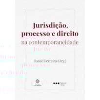 JURISDIÇÃO, PROCESSO E DIREITO NA CONTEMPORANEIDADE