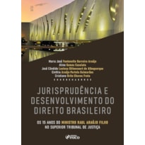 Jurisprudência e Desenvolvimento do Direito Brasileiro 1ª Ed 202: Os 15 anos do Ministro Raul Araújo Filho no Superior Tribunal de Justiça