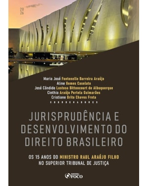 Jurisprudência e Desenvolvimento do Direito Brasileiro 1ª Ed 202: Os 15 anos do Ministro Raul Araújo Filho no Superior Tribunal de Justiça